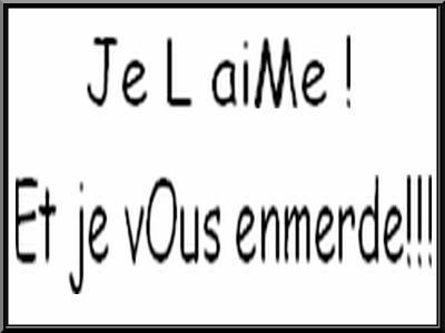 je l'aime et je vous emmerde